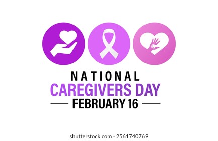 National caregivers day is February 16 banner and Vector background design template. This day is dedicated to honoring the selfless individuals who provide personal care, support, and compassion.