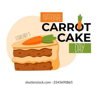 National Carrot cake day banner. Slice of carrot cake. February 3. Holiday concept
