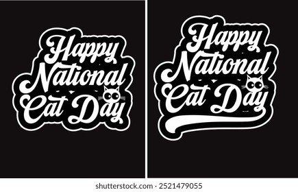 National Cat Day quotes typography Design for t-shirt, cards, frame artwork, bags, mugs, stickers, banner, poster and icon etc. Print Ready Happy National Cat Day T-Shirt Template - Vector.