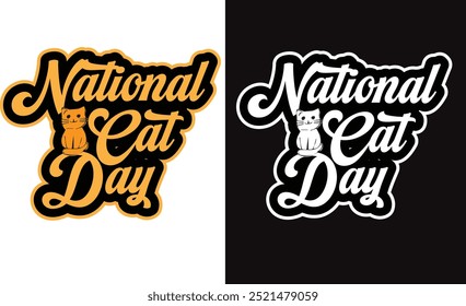 National Cat Day quotes typography Design for t-shirt, cards, frame artwork, bags, mugs, stickers, banner, poster and icon etc. Print Ready Happy National Cat Day T-Shirt Template - Vector.