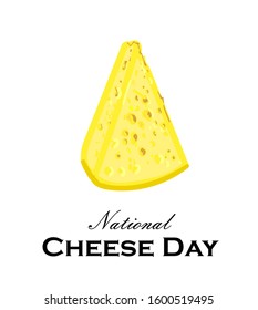 National Cheese Day. Piece of cheese on a white background. Greeting card or poster. The yellow product is dairy.