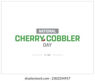 National Cherry Cobbler Day, Cherry Cobbler Day, Cherry Cobbler, National Day, 17th May, Typographic Design, typography, Concept, Vector Design, Editable, Template, Social Media Design, Creative, Icon