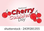 National Cherry Cobbler day. background, banner, card, poster, template. Vector illustration.