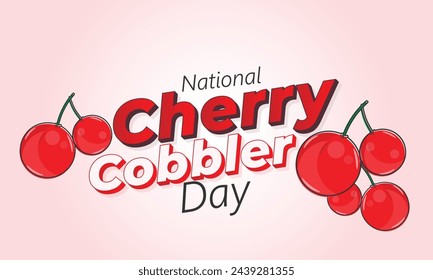 National Cherry Cobbler Day. Hintergrund, Banner, Karte, Poster, Vorlage. Vektorgrafik.