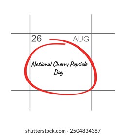 National Cherry Popsicle Day, August 26 - calendar date.