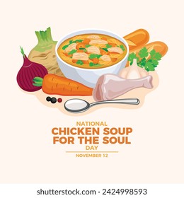 National Chicken Soup for the Soul Day poster vector illustration. Bowl of chicken soup with fusilli pasta and vegetables vector. Chicken noodle soup drawing. November 12 every year. Important day