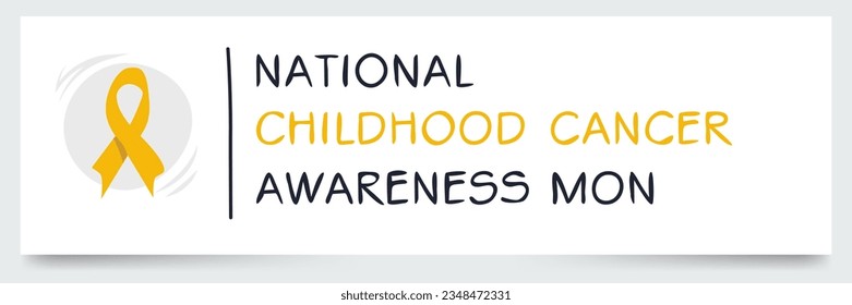National Childhood Cancer Awareness Month, held on September.