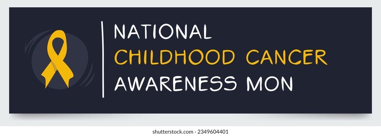 National Childhood Cancer Awareness Month, held on September.