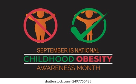National Childhood Obesity Awareness Month is observed every year on September.Holiday concept background, placard, banner design template Vector illustration background design.
