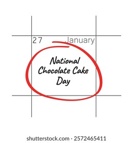 National Chocolate Cake Day, January 27 - calendar date.