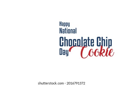 National Chocolate Chip Cookie Day. Holiday concept. Template for background, Web banner, card, poster, t-shirt with text inscription