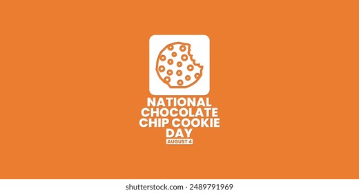 National Chocolate Chip Cookie Day, August 4, suitable for social media post, card greeting, banner, template design, print, suitable for event, website, vector, with Chip Cookie illustration.