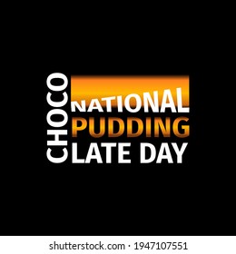 National Chocolate Pudding Day. Geometric Design Suitable For Greeting Card Poster And Banner