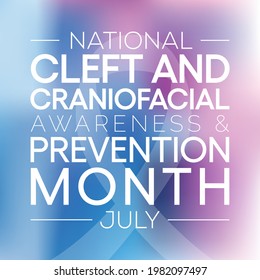 National Cleft and Craniofacial awareness and prevention month is observed every year in July, they birth defects that occur when a baby's lip or mouth do not form properly during pregnancy.