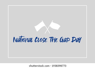 National Close The Gap Day Text Design, Poster, Banner Illustration Solid Background. Flag Vector