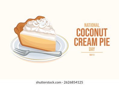 National Coconut Cream Pie Day poster vector illustration. Piece of coconut cake on a plate icon vector. Slice of coconut pie drawing. Template for background, banner, card. May 8 every year