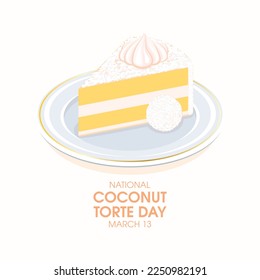 National Coconut Torte Day vector. Piece of coconut cake on a plate icon vector. March 13. Important day