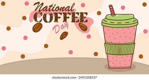 National Coffee Day bright banner. Doodle glass of coffee to go on beige background with holiday inscription, dots. Colorful vector hand drawn, not AI illustration in brown, white, pink, green colors