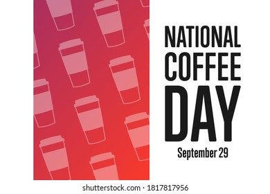 National Coffee Day. September 29. Holiday concept. Template for background, banner, card, poster with text inscription. Vector EPS10 illustration