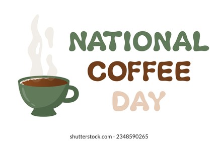 National coffee day template, lettering, poster, banner. Cup of coffee illustration.