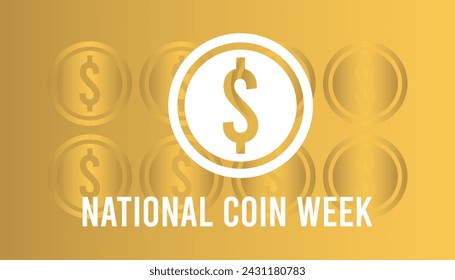 National Coin Week observed every year in April .Template for background, banner, card, poster with text inscription.