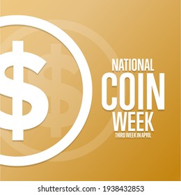National Coin Week. Third Week in April. Holiday concept. Template for background, banner, card, poster with text inscription. Vector EPS10 illustration