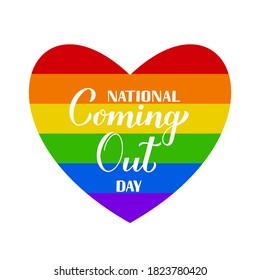 National Coming Out Day calligraphy hand lettering with rainbow flag. Annual holiday in USA on October 11. LGBT community concept. Vector template for  banner, typography poster, sticker, t-shirt.