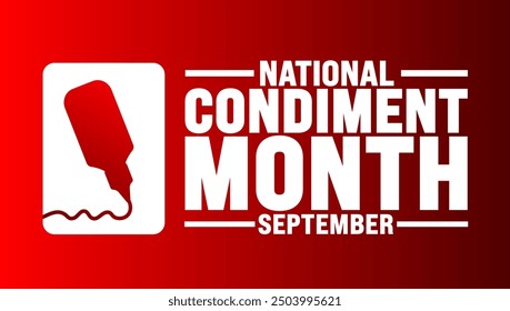 National Condiment Month is observed every year in September. Holiday concept. Template for background, banner, card, poster, placard, design template with unique shapes with standard color.