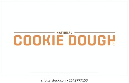 National Cookie Dough Day design on white background, Typographic Design of National Cookie Dough Day, Vector Design of National Cookie Dough Day, National Cookie Dough Day