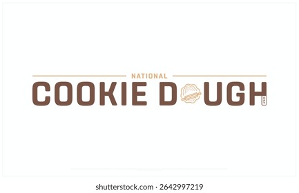 National Cookie Dough Day design on white background, Typographic Design of National Cookie Dough Day, Vector Design of National Cookie Dough Day, National Cookie Dough Day