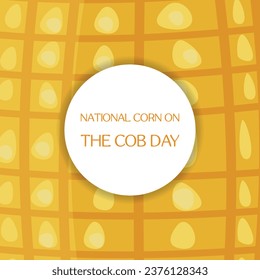 National Corn on the Cob Day . Design suitable for greeting card poster and banner	

