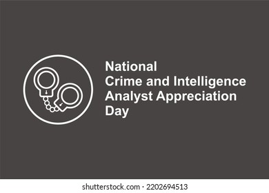 National Crime And Intelligence Analyst Appreciation Day. Holiday Concept. Template For Background, Banner, Card, Poster, T-shirt With Text Inscription