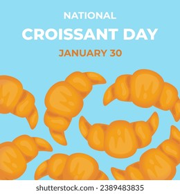 National Croissant Day banner. Butter croissants on blue background and basic text. January 30. Food or pastry theme. Vector illustration. 