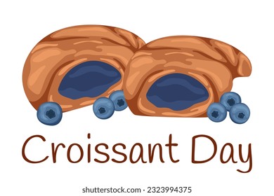 National croissant day vector. Illustration with sweet pastries. Croissants with blueberries. Croissant Day poster,  Illustration with food. Berries. holiday poster