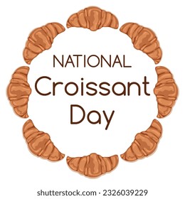 National croissant day vector. Illustration with sweet pastries. Croissant Day poster, January 30th. Illustration with food. holiday poster 