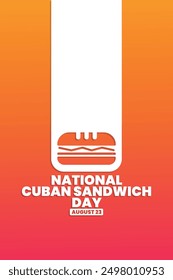 National Cuban Sandwich Day, August 23, suitable for social media post, card greeting, banner, template design, print, event, website, vector illustration, with Sandwich illustration.