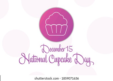 National Cupcake Day. December 15. Holiday concept. Template for background, banner, card, poster with text inscription. Vector EPS10 illustration