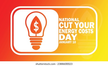 National Cut Your Energy Costs Day Vector illustration. January 10. Suitable for greeting card, poster and banner.