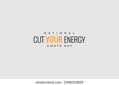 national cut your energy costs day Holiday concept. Template for background, banner, card, poster, t-shirt with text inscription