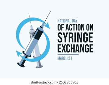 National Day of Action on Syringe Exchange poster vector illustration. Exchange of syringes and needles icon vector. Template for background, banner, card. March 21 every year. Important day