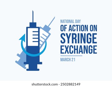 National Day of Action on Syringe Exchange poster vector illustration. Exchange of syringes and needles icon vector. Template for background, banner, card. March 21 every year. Important day