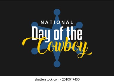 National Day of the Cowboy. Holiday concept. Template for background, Web banner, card, poster, t-shirt with text inscription