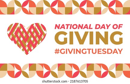 National Day of Giving (#GIVINGTUESDAY) encourages giving back. It takes place the Tuesday after Thanksgiving. Poster, card, banner design. Vector.