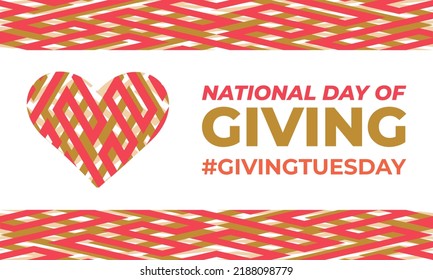 National Day of Giving (#GIVINGTUESDAY) encourages giving back. It takes place the Tuesday after Thanksgiving. Poster, card, banner design. Vector.