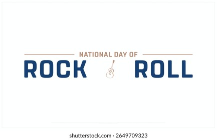 National Day of Rock N Roll design on white background, Typographic Design of National Day of Rock N Roll, Vector Design of National Day of Rock N Roll, National Day of Rock N Roll Design
