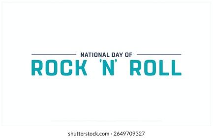 National Day of Rock N Roll design on white background, Typographic Design of National Day of Rock N Roll, Vector Design of National Day of Rock N Roll, National Day of Rock N Roll Design