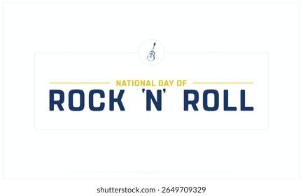 National Day of Rock N Roll design on white background, Typographic Design of National Day of Rock N Roll, Vector Design of National Day of Rock N Roll, National Day of Rock N Roll Design