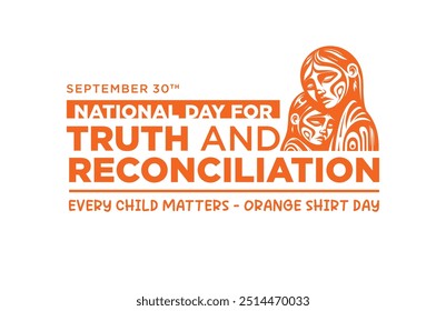 National Day for Truth and Reconciliation. Every child matter. Orange shirt day. 30 September. Vector illustration.	