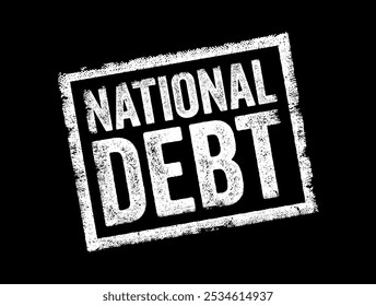 National Debt refers to the total amount of money that a government owes to creditors, text concept stamp