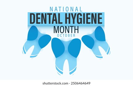 National Dental Hygiene Month. background, banner, card, poster, template. Vector illustration.